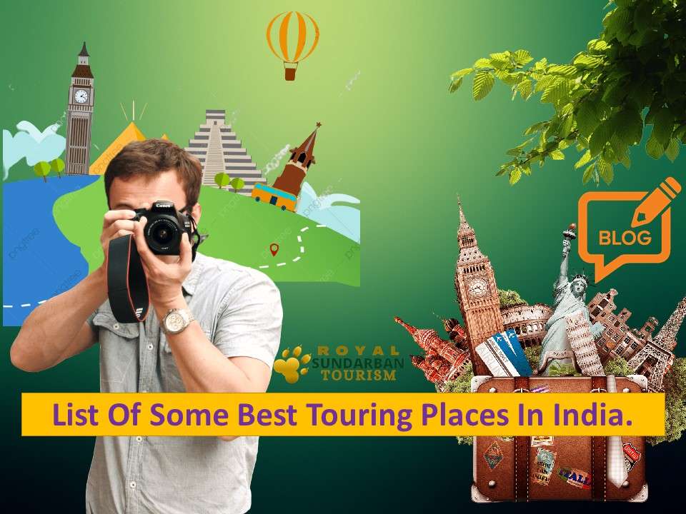 List Of Some Best Touring Places In India.