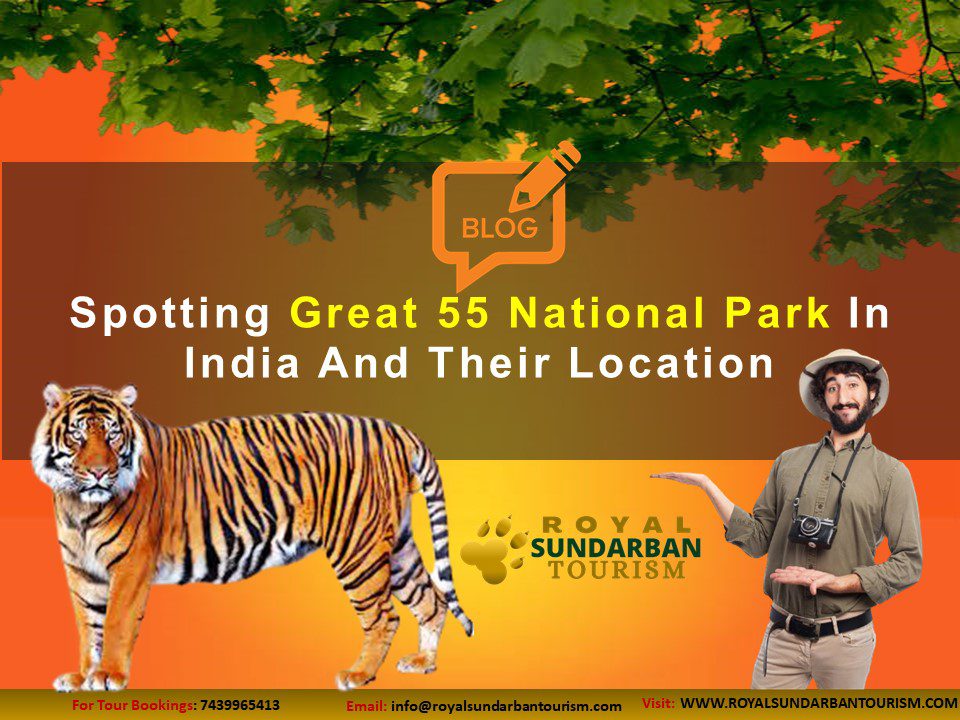 Spotting Great 55 National Park In India And Their Location