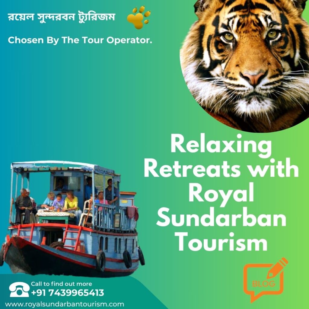 Sundarban Serenity: Relaxing Retreats with Royal Sundarban Tourism